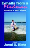 E-mails from a Madman: namdam a morf sliame E-mails from a Madman: namdam a morf sliame