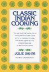 Classic Indian Cooking by Julie Sahni
