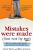 Mistakes Were Made (But Not By Me): Why We Justify Foolish Beliefs, Bad Decisions And Hurtful Acts