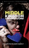 Middle Kingdom Underground: Short Stories From the People's Republic of Middle Kingdom Underground: Short Stories From the People's Republic of