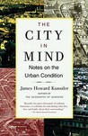 The City in Mind: Notes on the Urban Condition The City in Mind: Notes on the Urban Condition