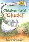 Chicken Said "Cluck!" (My First I Can Read Books)