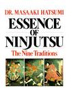 Essence of Ninjutsu by Nasaaki Hatsumi Essence of Ninjutsu by Nasaaki Hatsumi