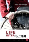 Life Interrupted: It's Not All about Me Life Interrupted: It's Not All about Me