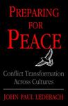 Preparing for Peace: Conflict Transformation Across Cultures Preparing for Peace: Conflict Transformation Across Cultures