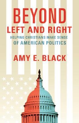 Beyond Left and Right: Helping Christians Make Sense of American Politics