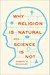 Why Religion Is Natural and...