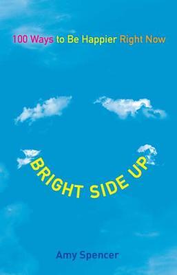Bright Side Up by Amy Spencer Bright Side Up by Amy Spencer