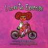 I Love to Exercise I Love to Exercise