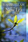 Baha'u'llah And The New Era by J.E. Esslemont