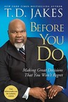 Before You Do: Making Great Decisions That You Won't Regret Before You Do: Making Great Decisions That You Won't Regret
