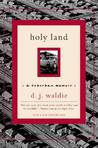 Holy Land by D.J. Waldie Holy Land by D.J. Waldie