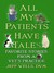All My Patients Have Tales: Favorite Stories From A Vet's Practice (Hardcover)