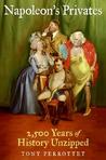 Napoleon's Privates: 2,500 Years of History Unzipped Napoleon's Privates: 2,500 Years of History Unzipped