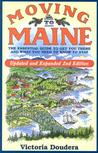 Moving to Maine: The Essential Guide to Get You There and What You Need to Know to Stay