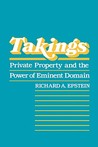Takings: Private Property and the Power of Eminent Domain Takings: Private Property and the Power of Eminent Domain