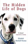 The Hidden Life Of Dogs by Elizabeth Marshall Thomas The Hidden Life Of Dogs by Elizabeth Marshall Thomas