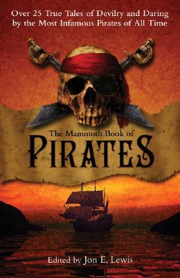 The Mammoth Book of Pirates by Jon E. Lewis The Mammoth Book of Pirates by Jon E. Lewis