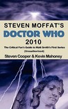 Steven Moffat's Doctor Who 2010: The Critical Fan's Guide to Matt Smith's First Series (Unauthorized)