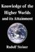 Knowledge of the Higher Worlds and Its Attainment by Rudolf Steiner