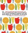 The Illustrated Cook's Book of Ingredients The Illustrated Cook's Book of Ingredients