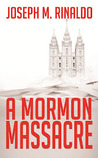 A Mormon Massacre A Mormon Massacre