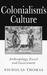Colonialism's Culture: Anth...
