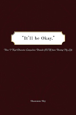 It'll Be Okay: How I Kept Obsessive-Compulsive Disorder (OCD) from Ruining My Life