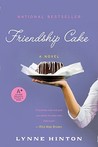 Friendship Cake by Lynne Hinton Friendship Cake by Lynne Hinton