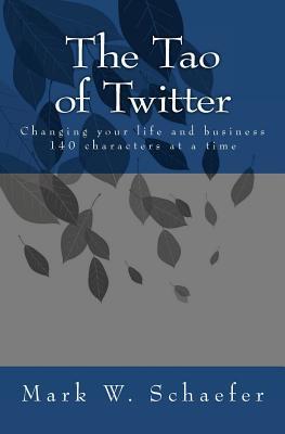 The Tao of Twitter by Mark Schaefer