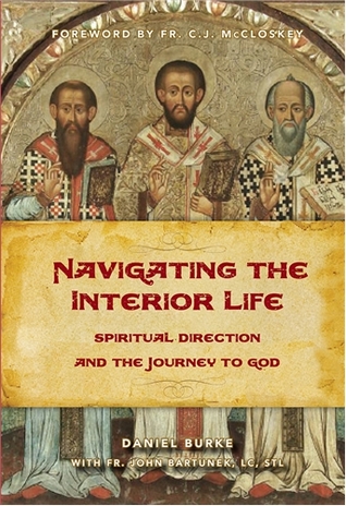 Navigating the Interior Life by Daniel Burke Navigating the Interior Life by Daniel Burke