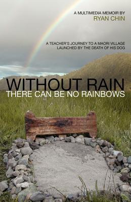 Without Rain There Can Be No Rainbows by Ryan Chin