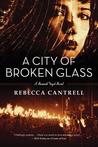 A City of Broken Glass by Rebecca Cantrell