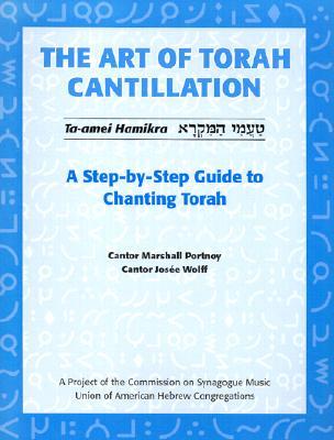 The Art of Torah Cantillation: A Step-By-Step Guide to Chanting Torah [With CD]