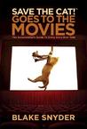 Save the Cat! Goes to the Movies by Blake Snyder