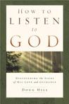 How to Listen to God: Discovering the Signs of His Love and Guidance