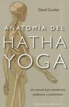 Anatomia del Hatha Yoga = Anatomy of Hatha Yoga Anatomia del Hatha Yoga = Anatomy of Hatha Yoga