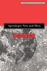 Apocalypse Now and Then: A Feminist Guide to the End of the World Apocalypse Now and Then: A Feminist Guide to the End of the World