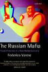 The Russian Mafia: Private Protection in a New Market Economy The Russian Mafia: Private Protection in a New Market Economy