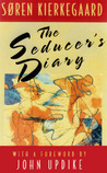 The Seducer's Diary by Søren Kierkegaard The Seducer's Diary by Søren Kierkegaard