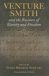 Venture Smith and the Business of Slavery and Freedom Venture Smith and the Business of Slavery and Freedom