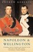 Napoleon and Wellington The Long Duel by Andrew Roberts
