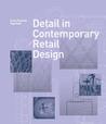 Detail in Contemporary Retail Design Detail in Contemporary Retail Design