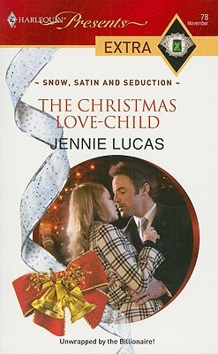 The Christmas Love-Child (Snow, Satin and Seduction) by Jennie Lucas The Christmas Love-Child (Snow, Satin and Seduction) by Jennie Lucas