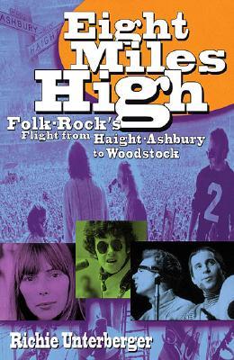 Eight Miles High: Folk-Rock's Flight from Haight-Ashbury to Woodstock