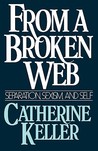 From a Broken Web: Separation, Sexism, and Self From a Broken Web: Separation, Sexism, and Self