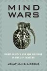 Mind Wars: Brain Science and the Military in the 21st Century Mind Wars: Brain Science and the Military in the 21st Century