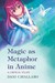 Magic as Metaphor in Anime:...