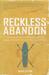 Reckless Abandon: A Modern-Day Gospel Pioneer's Exploits Among the Most Difficult to Reach Peoples