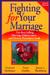 Fighting for Your Marriage: Positive Steps for Preventing Divorce and Preserving a Lasting Love